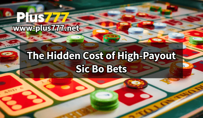 The-Hidden-Cost-of-High-Payout-Sic-Bo-Bets